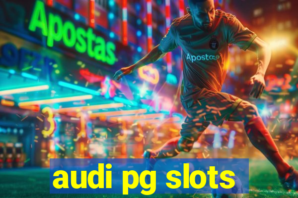 audi pg slots